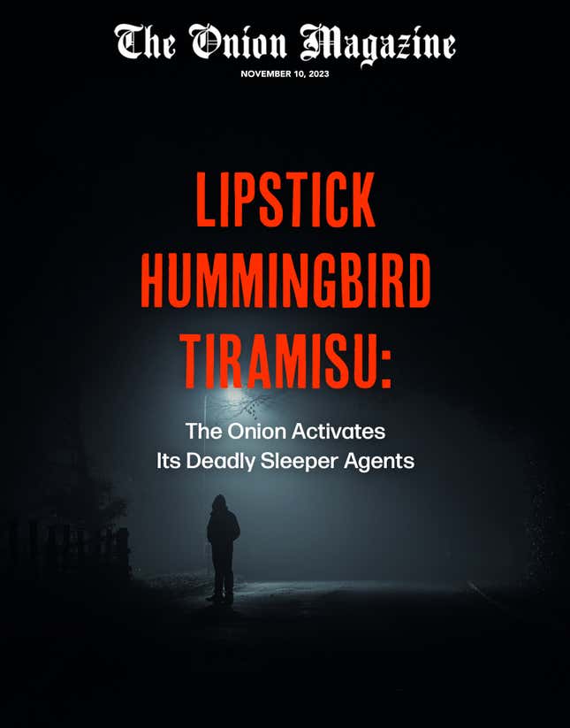 Image for article titled Lipstick Hummingbird Tiramisu: The Onion Activates Its Deadly Sleeper Agents